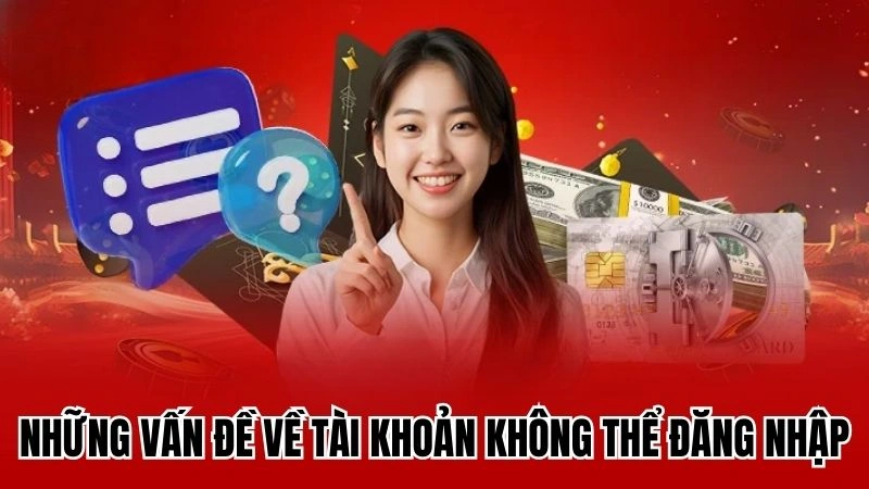 Những vấn đề về tài khoản không thể đăng nhập