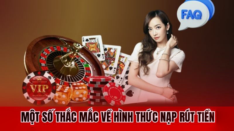 Một số thắc mắc về hình thức nạp rút tiền 365bet