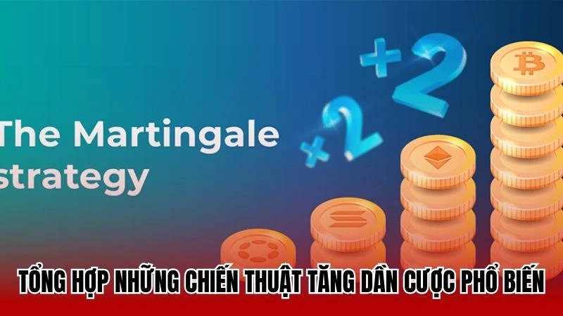 Tổng hợp những chiến thuật tăng dần cược phổ biến