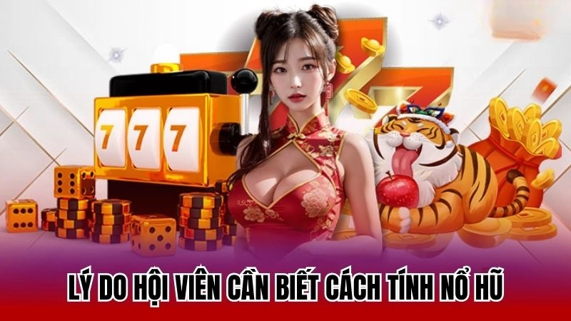 Lý do hội viên cần biết cách tính nổ hũ