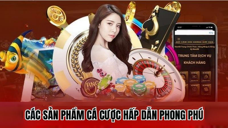 Các sản phẩm cá cược hấp dẫn phong phú tại 365bet