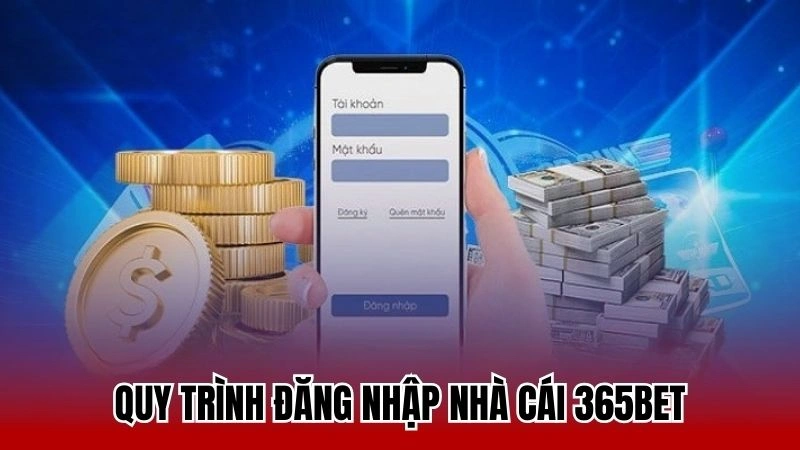 Quy trình đăng nhập nhà cái 365bet