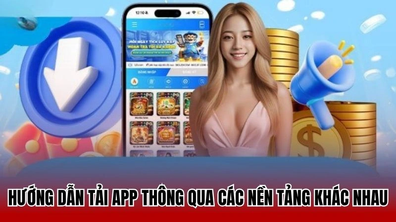 Hướng dẫn tải app thông qua các nền tảng khác nhau