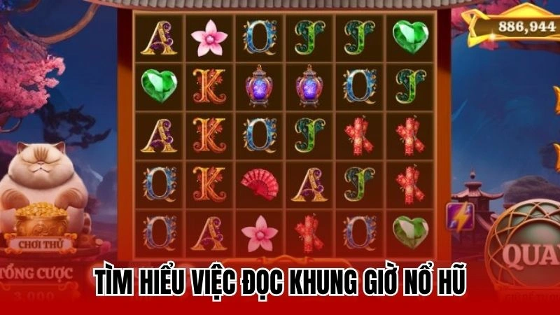 Tìm hiểu việc đọc khung giờ nổ hũ