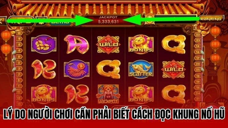 Lý do người chơi cần phải biết cách đọc khung nổ hũ