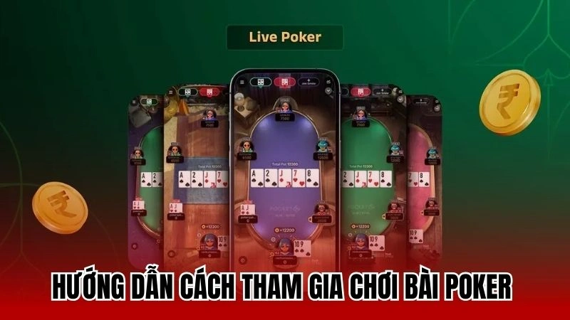 Hướng dẫn cách tham gia chơi bài Poker