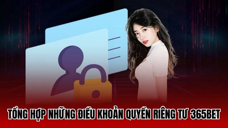 Tổng hợp những điều khoản quyền riêng tư tại 365Bet