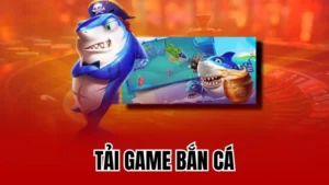 Tải Game Bắn Cá