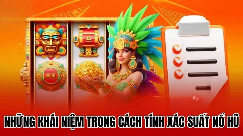 Những khái niệm trong cách tính xác suất nổ hũ