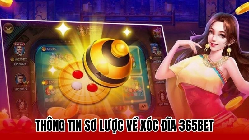 Thông tin sơ lược về xóc đĩa 365bet